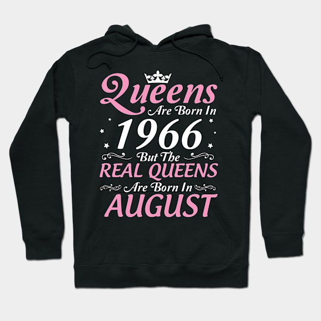 Queens Are Born In 1966 But The Real Queens Are Born In August Happy Birthday To Me Mom Aunt Sister Hoodie by DainaMotteut